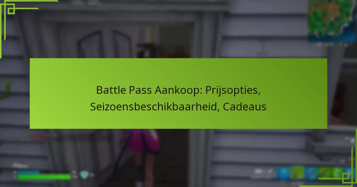 Battle Pass Aankoop: Prijsopties, Seizoensbeschikbaarheid, Cadeaus
