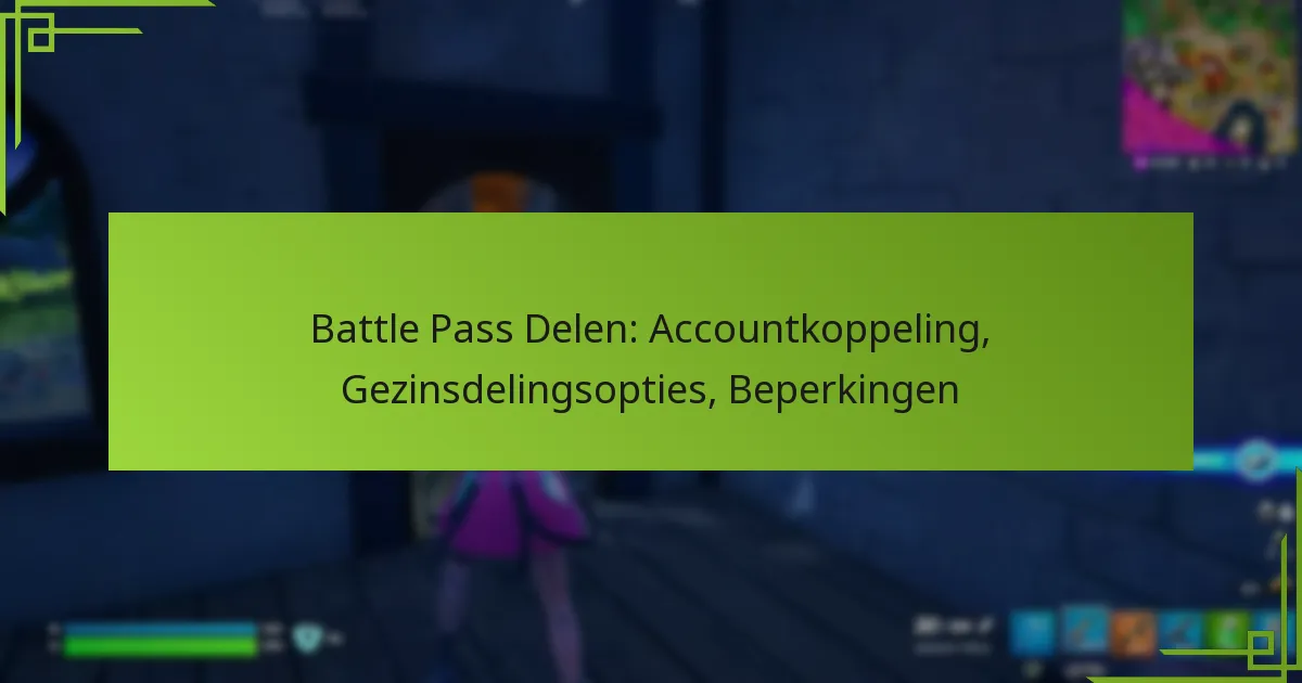 Battle Pass Delen: Accountkoppeling, Gezinsdelingsopties, Beperkingen