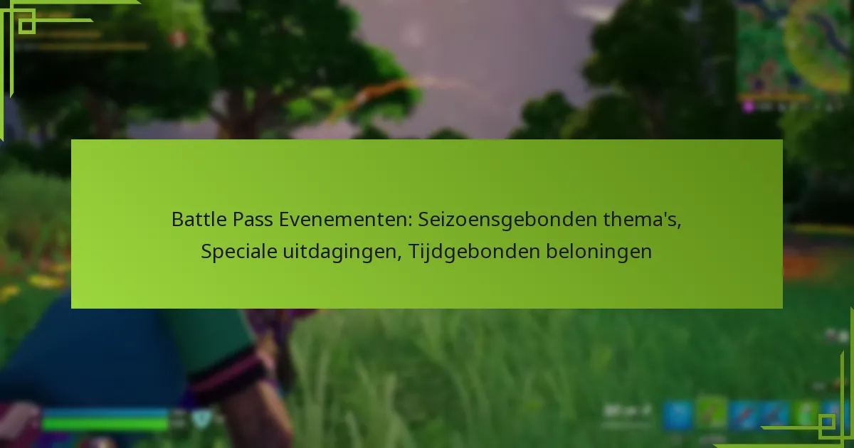 Battle Pass Evenementen: Seizoensgebonden thema’s, Speciale uitdagingen, Tijdgebonden beloningen