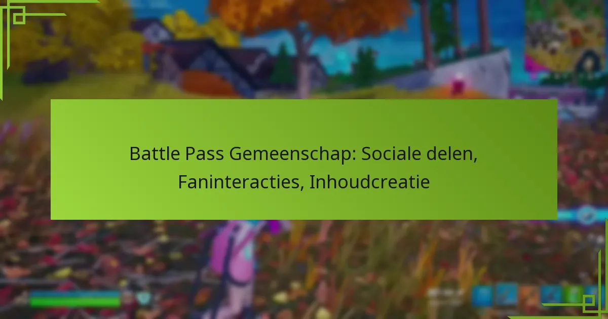 Battle Pass Gemeenschap: Sociale delen, Faninteracties, Inhoudcreatie