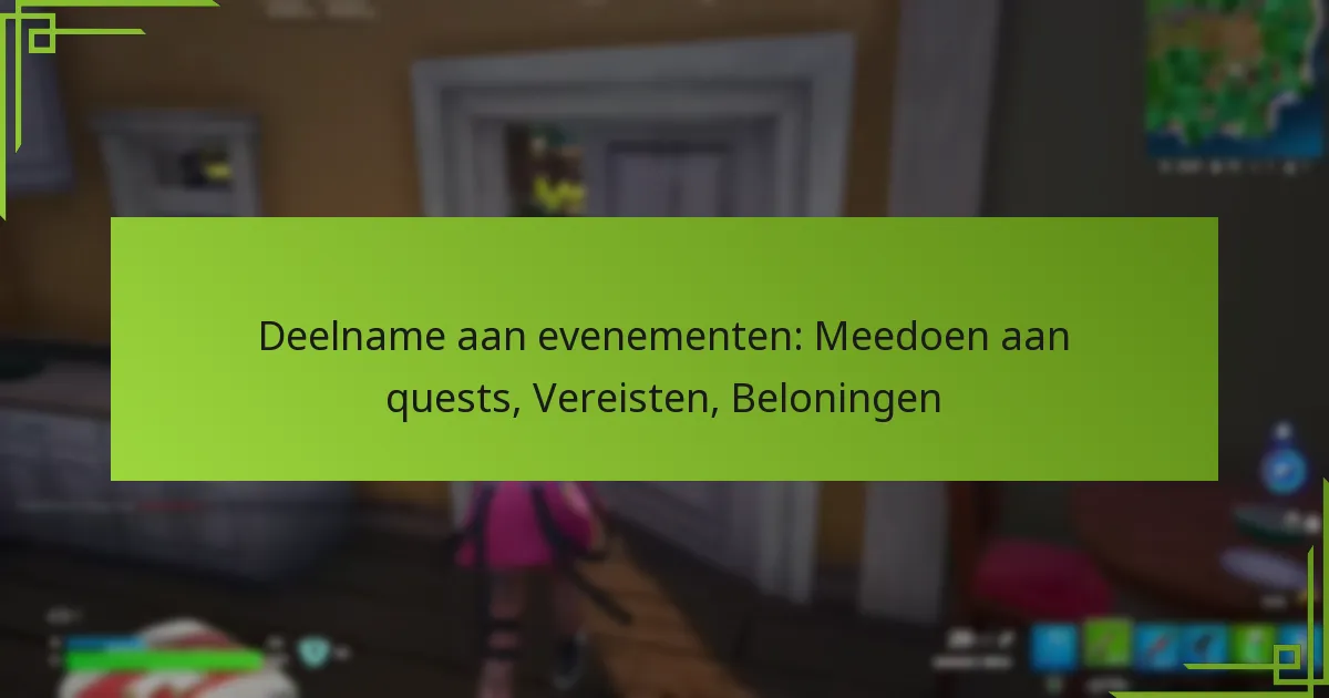 Deelname aan evenementen: Meedoen aan quests, Vereisten, Beloningen