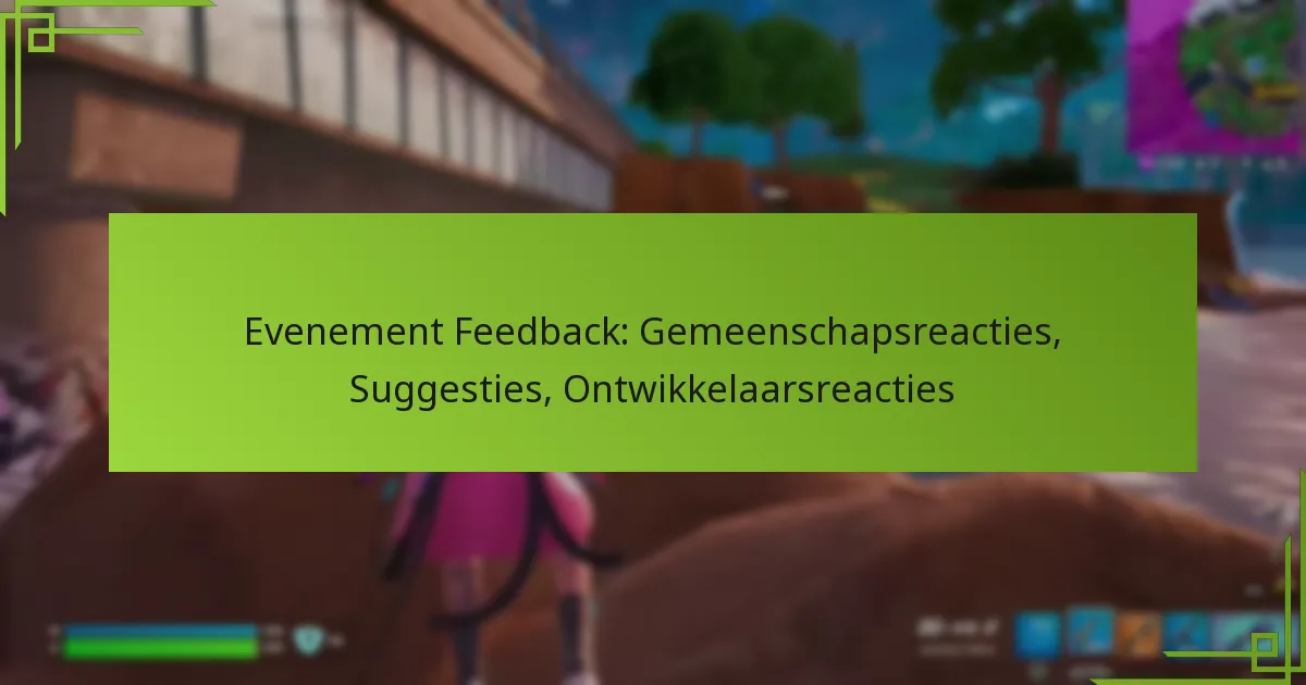 Evenement Feedback: Gemeenschapsreacties, Suggesties, Ontwikkelaarsreacties