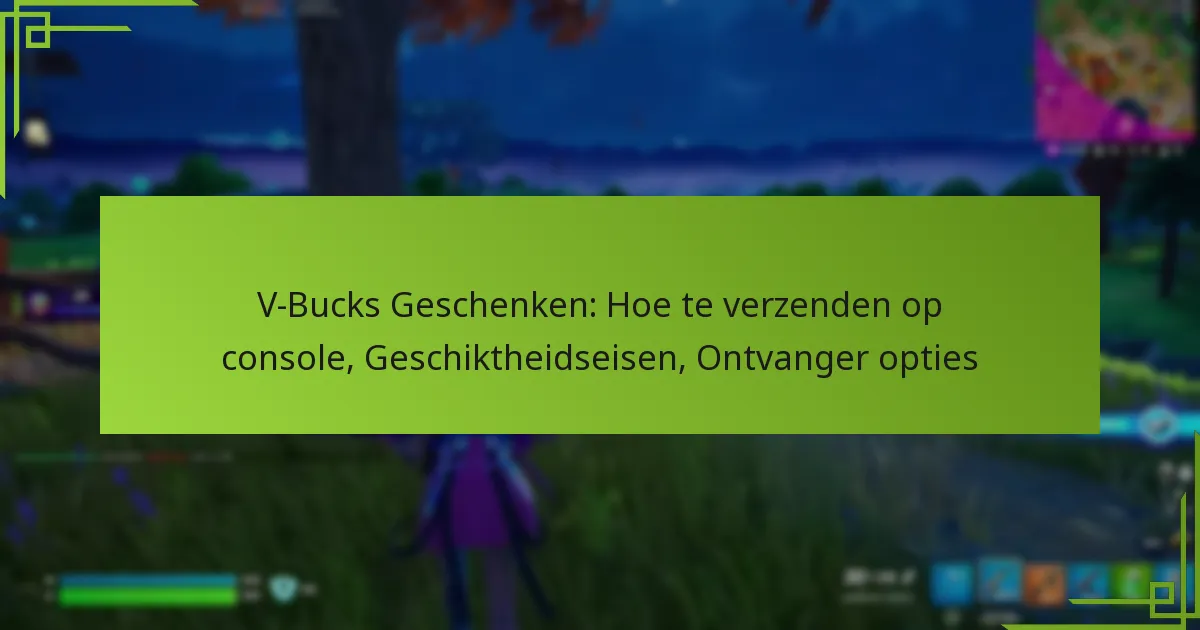 V-Bucks Geschenken: Hoe te verzenden op console, Geschiktheidseisen, Ontvanger opties