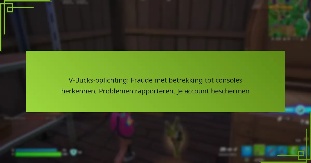 V-Bucks-oplichting: Fraude met betrekking tot consoles herkennen, Problemen rapporteren, Je account beschermen