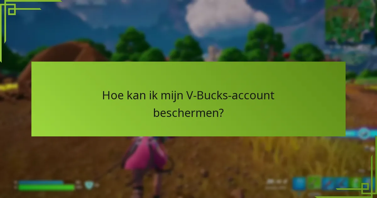 Hoe kan ik mijn V-Bucks-account beschermen?