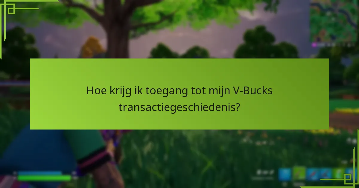 Hoe krijg ik toegang tot mijn V-Bucks transactiegeschiedenis?
