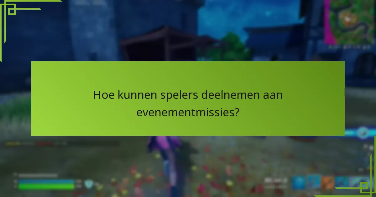 Hoe kunnen spelers deelnemen aan evenementmissies?