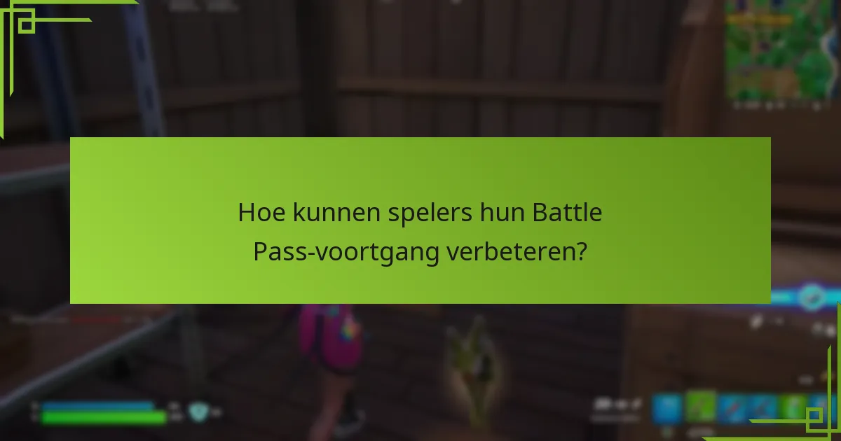 Hoe kunnen spelers hun Battle Pass-voortgang verbeteren?