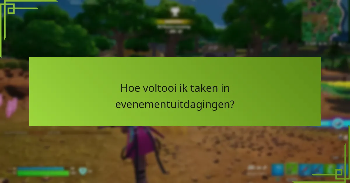 Hoe voltooi ik taken in evenementuitdagingen?