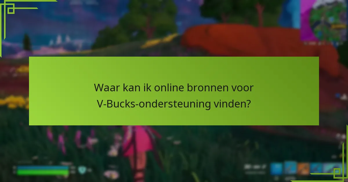 Wat zijn de meest voorkomende V-Bucks-problemen en hoe kan ik ze oplossen?