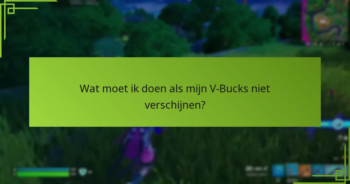Wat moet ik doen als mijn V-Bucks niet verschijnen?