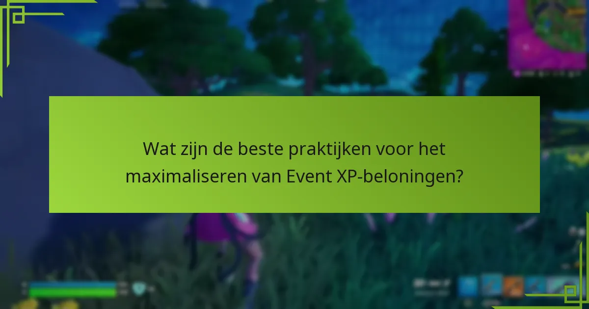 Welke tips en trucs kunnen mijn Event XP-inkomsten verbeteren?