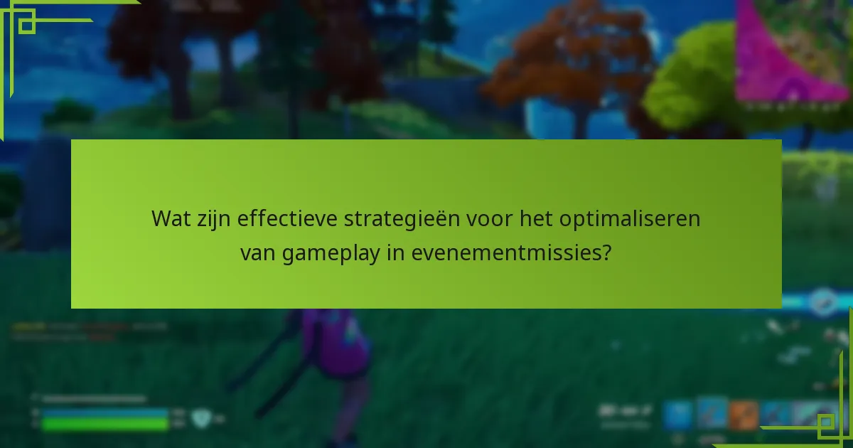 Welke tips kunnen de prestaties tijdens evenementmissies verbeteren?