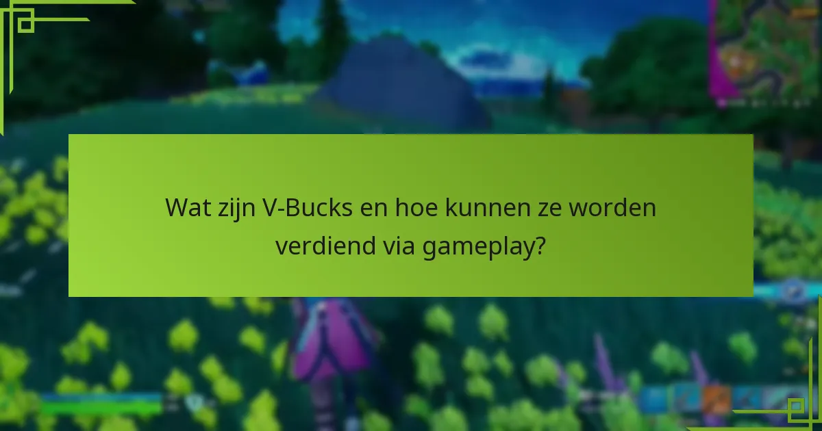 Hoe V-Bucks die via gameplay zijn verdiend effectief te beheren?