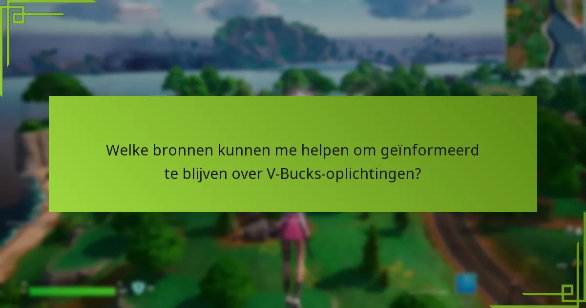 Welke bronnen kunnen me helpen om geïnformeerd te blijven over V-Bucks-oplichtingen?